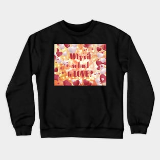 Why is it so hard to LOVE? Crewneck Sweatshirt